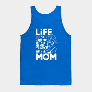 Life Doesn't Come With A Manual It Comes With A Mom Design Tank Top